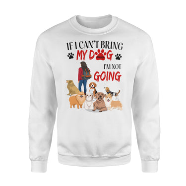 Personalized Dog Gift Idea - If I Can't Bring My Dog For Dog Mom - Standard Crew Neck Sweatshirt